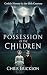Possession of The Children:...
