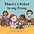There's a Robot in my Troop...