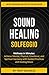 SOUND HEALING - SOLFEGGIO: ...