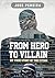 From Hero to Villain by Mr Jose Angel Pereira