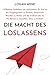 Die Macht des Loslassens: 7...