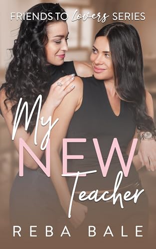 My New Teacher: A Lesbian Instalove Romance (Friends to Lovers Contemporary Lesbian Romance)