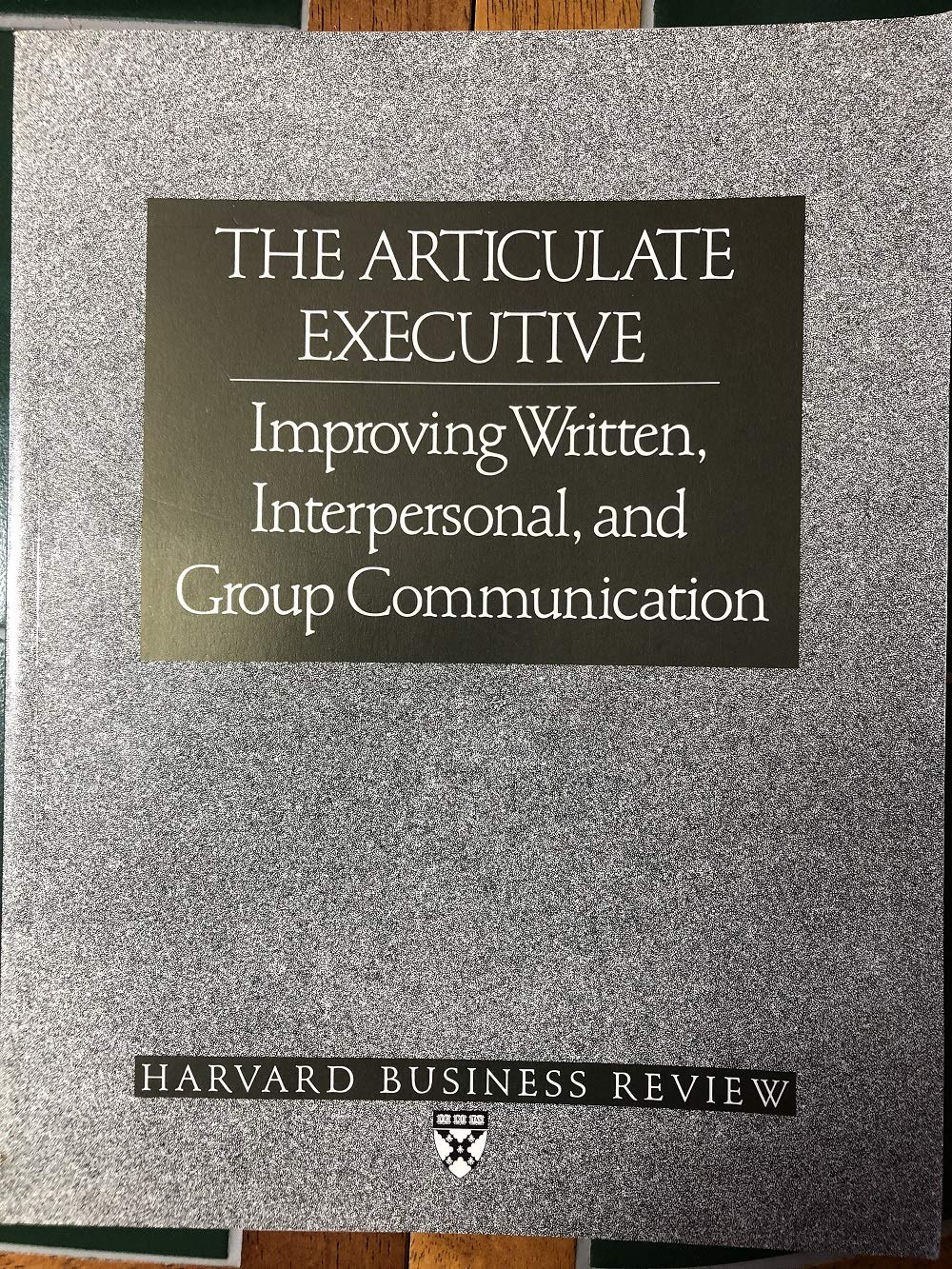 The Articulate Executive: Improving Written, Interpersonal, and Group Communication (Harvard Business Review Paperback Series)