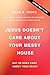 Jesus Doesn't Care About Your Messy House: He Cares About Your Heart
