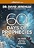 60 Days of Prophecies: The Truth Behind End-Time Warnings