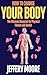 How to Change Your Body: Th...