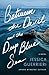 Between the Devil and the Deep Blue Sea: A Novel