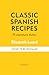 Classic Spanish Recipes: 75...