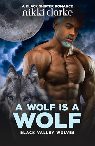 A Wolf Is a Wolf (Black Valley Wolves #3)