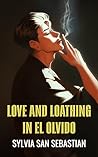 Love and Loathing in El Olvido by Sylvia San Sebastian