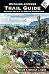 Wyoming Jeepers Trail Guide: 28 Scenic Trails in the Greater Bighorn Basin (Standard Version)
