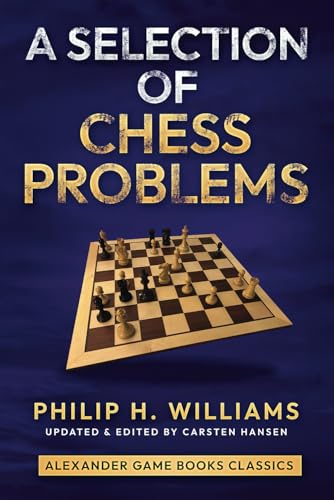 A Selection of Chess Problems by Philip H. Williams: The best studies from 1891-1895 (Paperback)