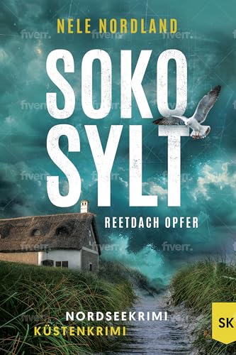SOKO SYLT - Reetdach Opfer: Nordseekrimi Küstenkrimi (Berger & Claasen ermitteln 2) (SYLT KRIMI) (German Edition)