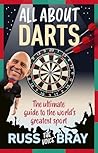 All About Darts: The ultimate guide to the world's greatest sport