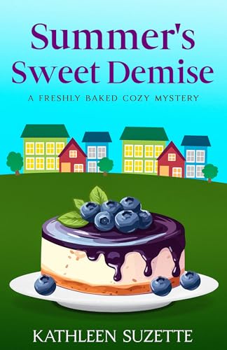 Summer's Sweet Demise: A Freshly Baked Cozy Mystery (Kindle Edition)