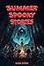 Summer Spooky Stories by Clara Everly