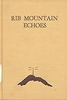 Rib Mountain Echoes (Volume I)