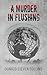 A Murder in Flushing by Donald Collins