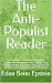 The Anti-Populist Reader: Plato, Rousseau, Tocqueville, Dostoyevsky, Nietzsche, Orwell, Jung, Hannah Arendt, Eric Hoffer, Rene Girard, and 17 others illuminate the backlash against liberalism