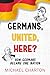 Germans, United, Here? : Ho...