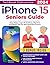 iPhone 15 Seniors Guide by TechBoost Publications