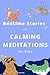 Bedtime Stories with Calming Meditations for Kids by Beth Camby