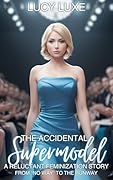 The Accidental Supermodel - A Reluctant Feminization Story: From “No Way” To The Runway