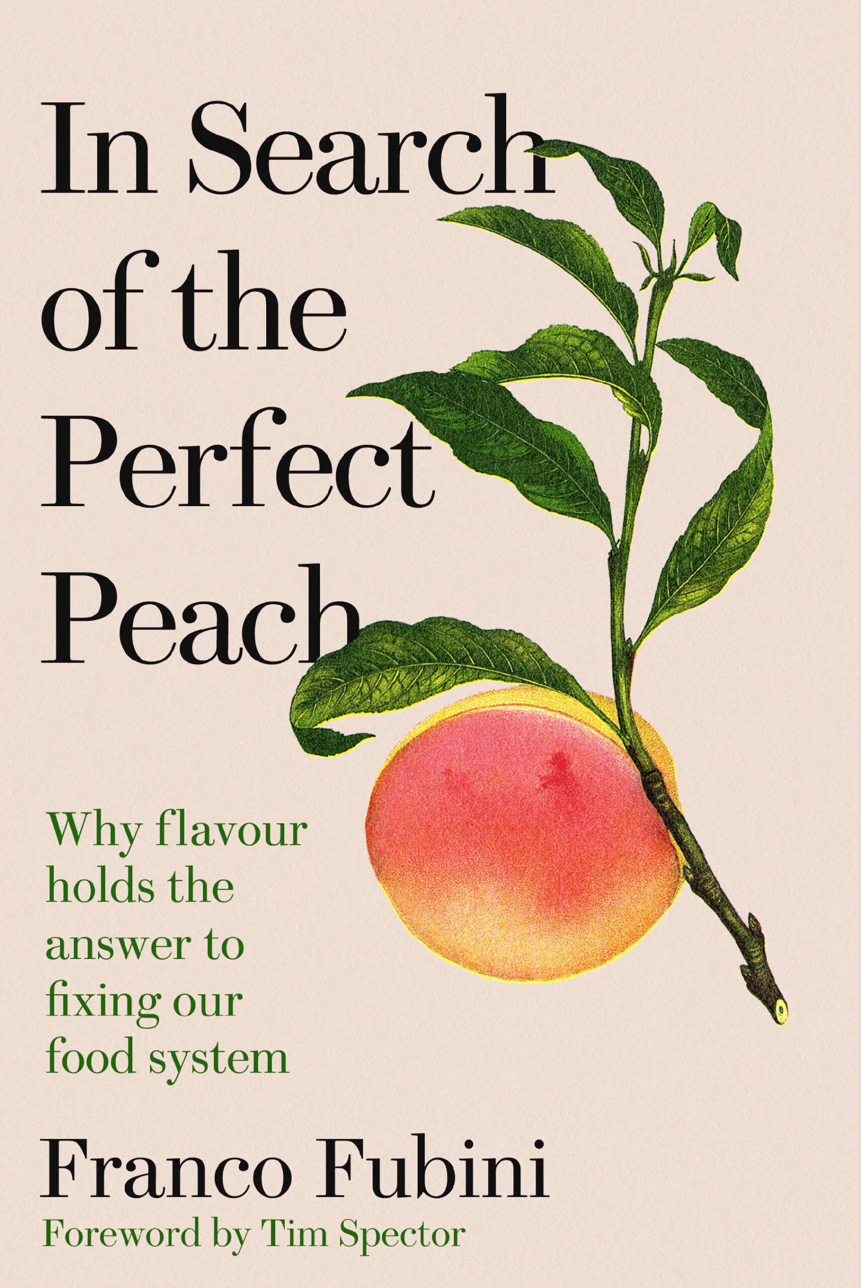 In Search of the Perfect Peach: Why Flavour Holds the Answer to Fixing Our Food System (Hardcover)