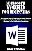 MICROSOFT WORD FOR BEGINNERS by Matt E. Walker