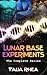 The Lunar Base Experiments: The Complete Series