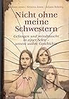 Nicht ohne meine Schwestern by Celeste Jones Nicht ohne meine Schwestern by Celeste Jones