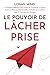 Le Pouvoir de Lâcher Prise:...
