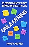 Unlearning: 15 Experiments That Transformed My Life