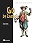 Go by Example: Programmer's guide to idiomatic and testable code