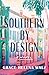 Southern by Design by Grace Helena Walz Southern by Design by Grace Helena Walz