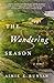 The Wandering Season: A Novel