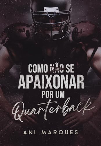 Como Não Se Apaixonar Por Um Quarterback (Portuguese Edition)