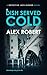 A Dish Served Cold by Alex Robert