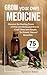 Grow Your Own Medicine: Dis...