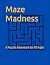 Maze Madness: A Puzzle Adve...