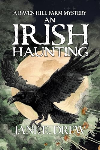 An Irish Haunting: A Raven Hill Farm Mystery (Raven Hill Farm Mysteries Book 8)