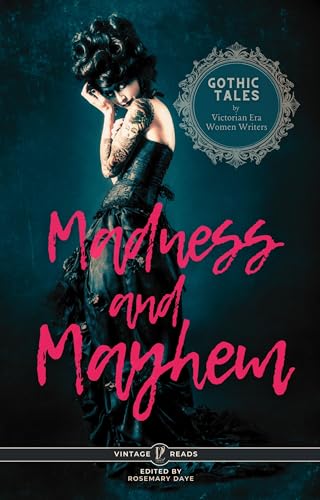 Madness and Mayhem: Gothic Tales by Victorian Women: (LP Vintage Reads)