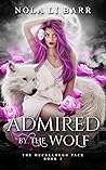 Admired by the Wolf by Nola Li Barr Admired by the Wolf by Nola Li Barr