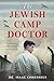 The Jewish Camp Doctor: The...
