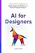 AI for UX Designers: Using ...