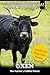 Oxen: The Farmer’s Faithful Friend (The Great Book of Animal Knowledge (includes 20+ magnificent photos!))