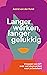 Langer werken, langer gelukkig by Astrid van der Hulst