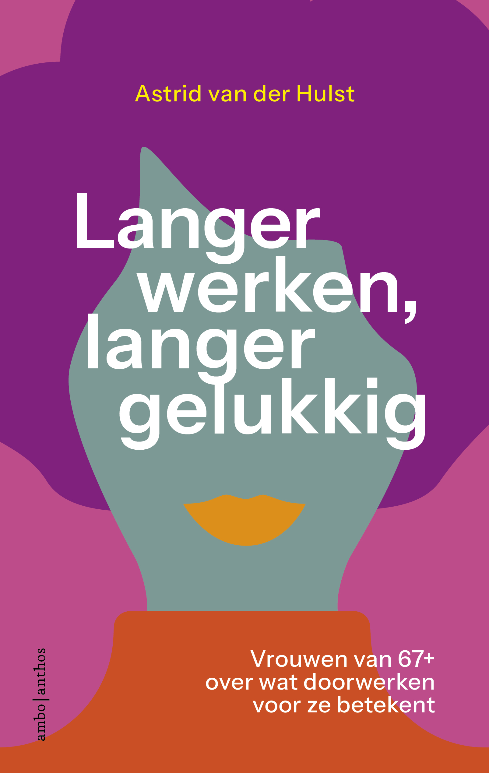Langer werken, langer gelukkig: Vrouwen van 67+ over wat doorwerken voor ze betekent