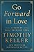 Go Forward in Love: A Year of Daily Readings from Timothy Keller
