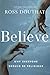 Believe: Why Everyone Should Be Religious